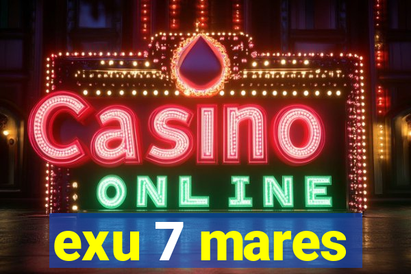 exu 7 mares